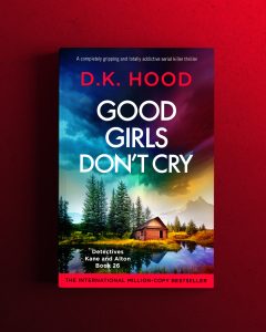 Good Girls Don't Cry by D.K. Hood - Blog Tour 6/25/25 @bookouture @DKHood_Author